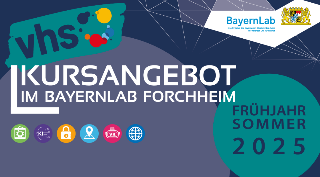 Eine dunkelblaue Graphik mit dem vhs Logo und dem Text Kursangebot im BayernLab Forchheim im Frühjahr Sommer 2025. Unter dem Text sind kleine runde bunte Icons zu den Themen 3D-Druck, KI, Souverän im Netz, Geodaten, VR und Behördengänge online abgebildet. Rechts oben befindet sich das Logo BayernLab Eine Initiative des Bayrischen Staatsministeriums der Finanzen und Heimat mit bayrischem Staatswappen.